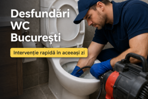 Desfundări WC București – intervenție rapidă pentru desfundare toaletă și blocaje canalizare